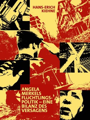 cover image of Angela Merkels Flüchtlingspolitik--eine Bilanz des Versagens